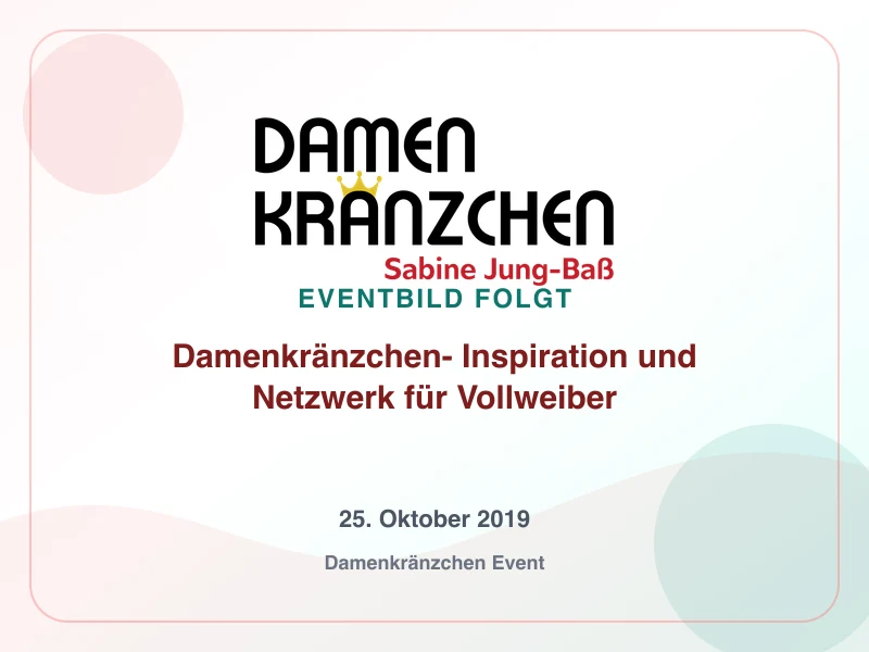 Damenkränzchen- Inspiration und Netzwerk für Vollweiber