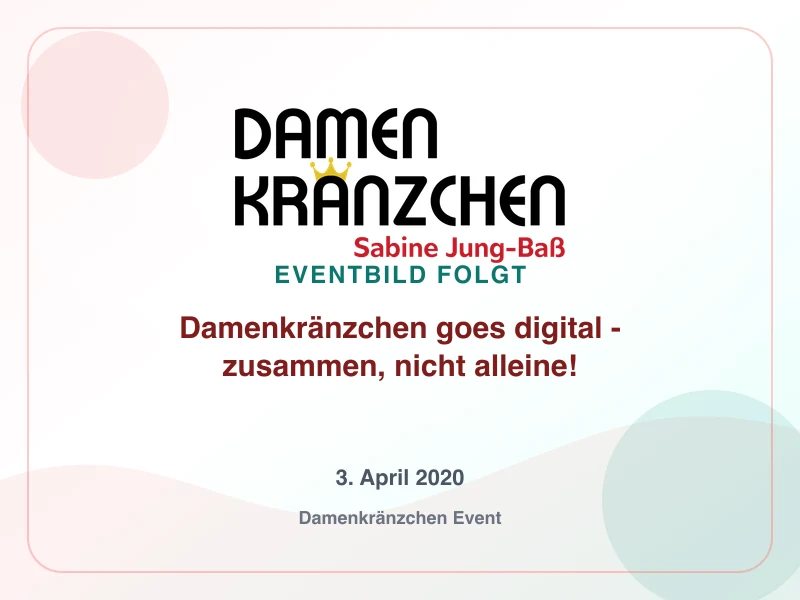 Damenkränzchen goes digital - zusammen, nicht alleine!