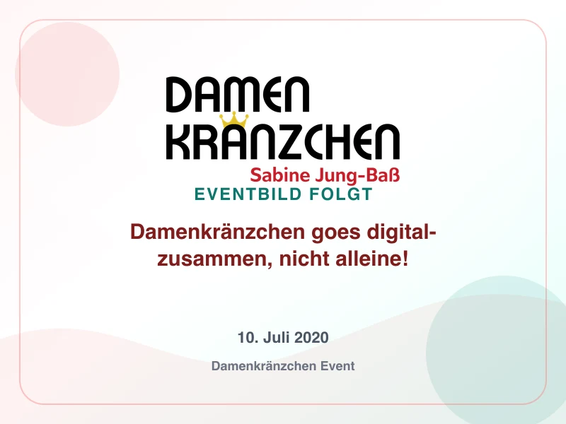 Damenkränzchen goes digital- zusammen, nicht alleine!