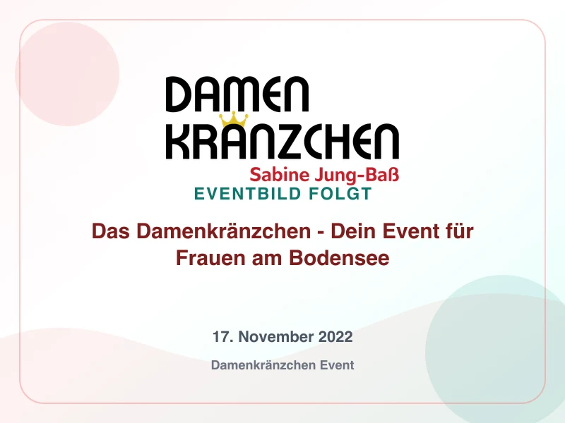 Das Damenkränzchen - Dein Event für Frauen am Bodensee