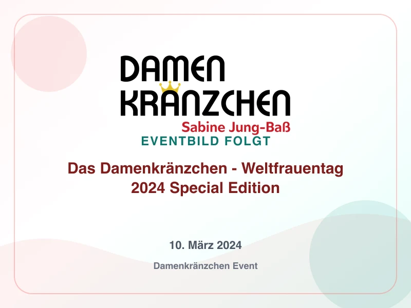 Das Damenkränzchen - Weltfrauentag 2024 Special Edition
