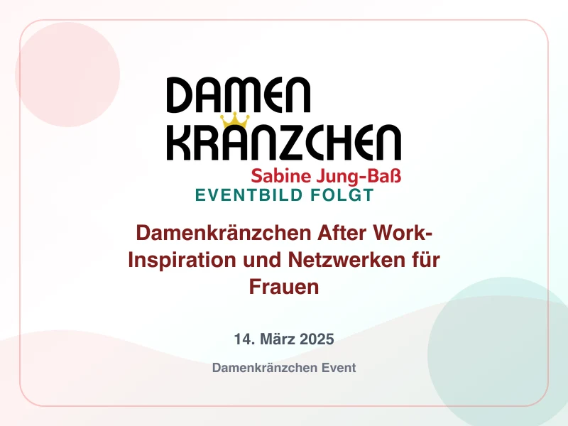 Damenkränzchen  After Work- Inspiration und Netzwerken für Frauen